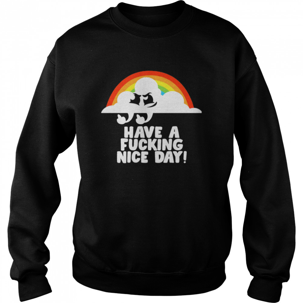 Have A Fucking Nice Day  Unisex Sweatshirt