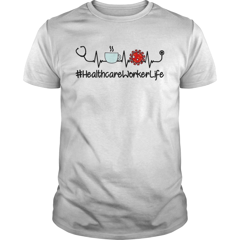 Healthcare Worker Life Coffee Nursing Heartbeat Stethoscopes Love shirt