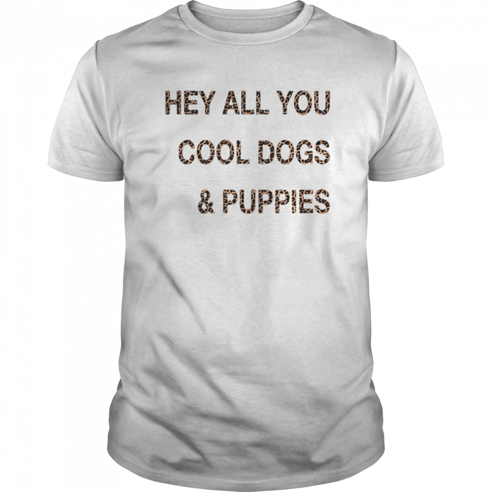 Hey all you cool dogs and puppies leopard  Classic Men's T-shirt