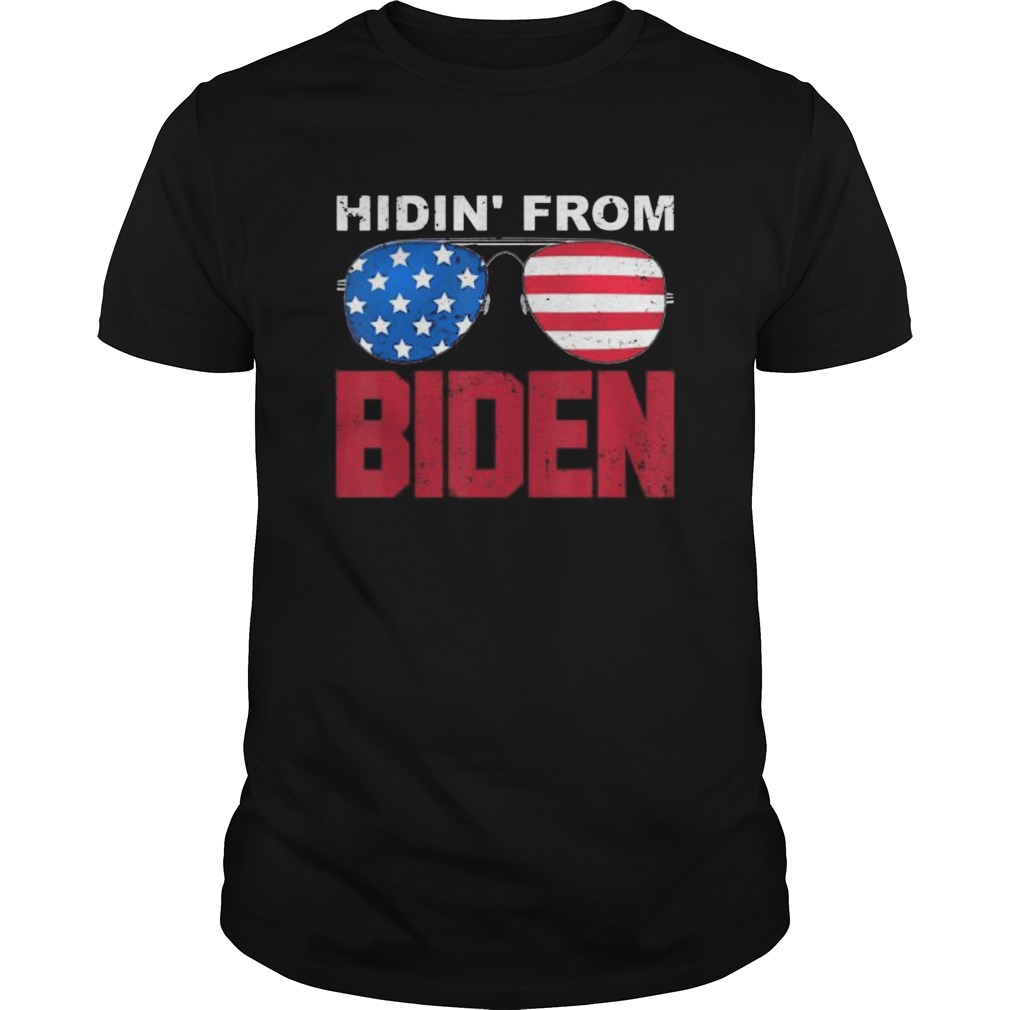 Hidin From Biden 2020 Presidential Election Anti Joe Biden shirt