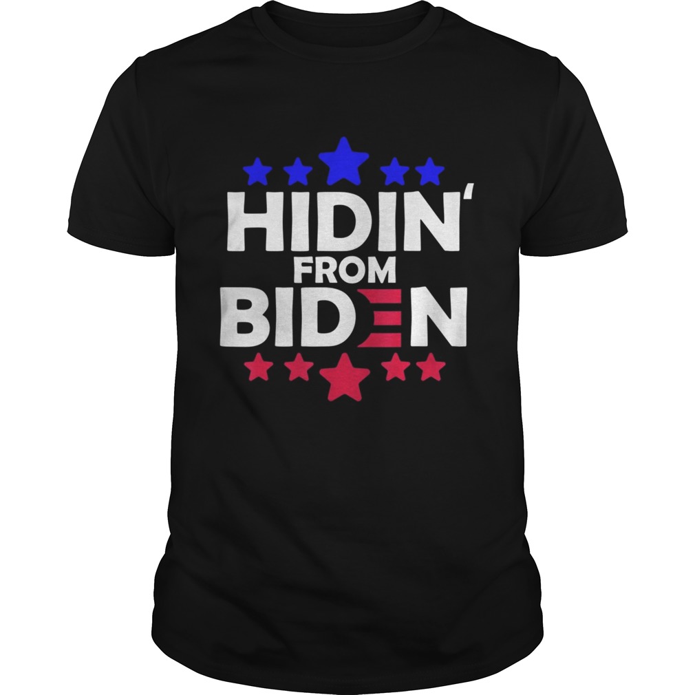 Hidin From Biden Anti Joe Biden President 2020 shirt