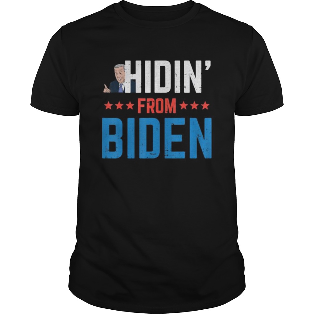 Hidin From Biden AntiBiden Harris Creepy Joe Republican GOP shirt