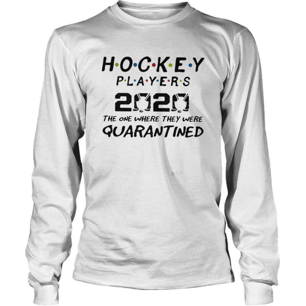 Hockey players 2020 mask the one where they were quarantined  Long Sleeved T-shirt