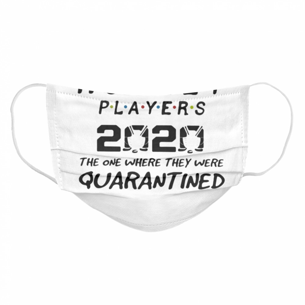 Hockey players 2020 mask the one where they were quarantined  Cloth Face Mask