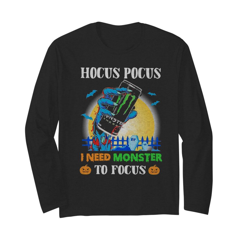 Hocus Pocus I Need Monster To Focus  Long Sleeved T-shirt 