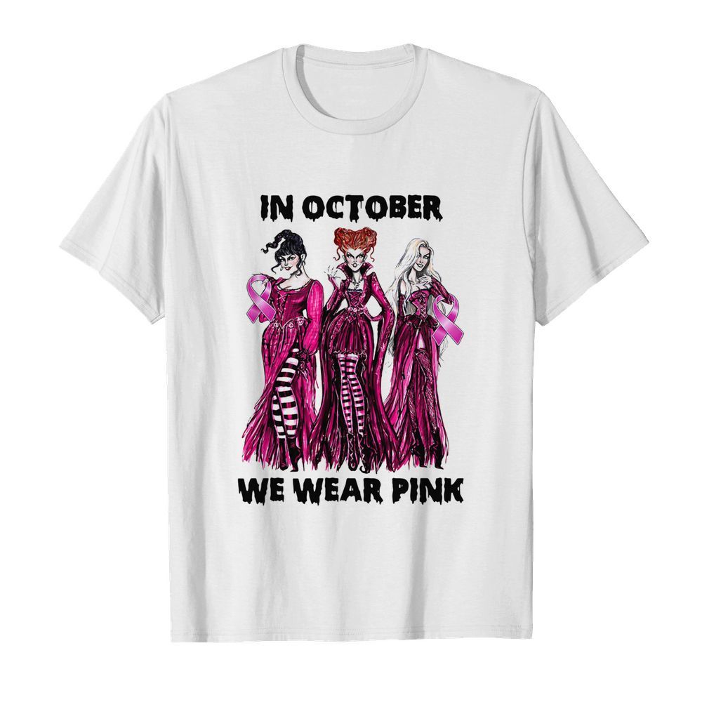 Hocus Pocus In October We Wear Pink shirt