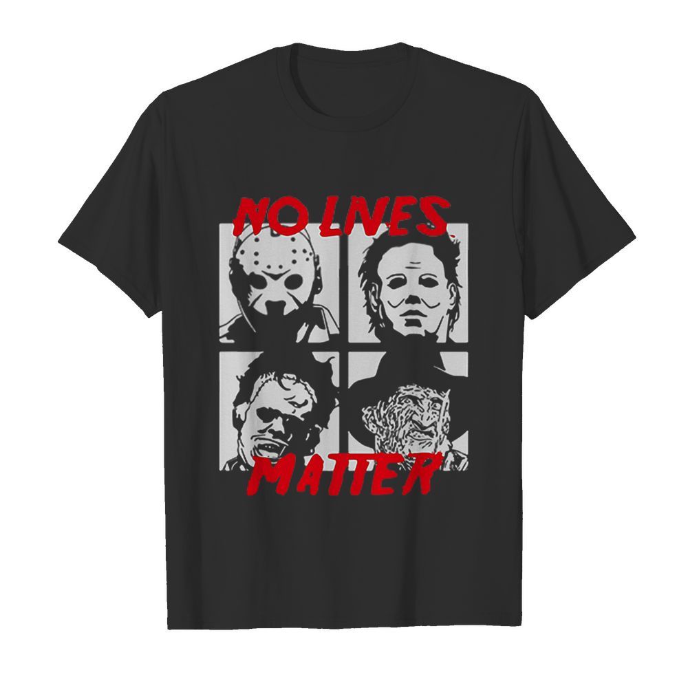 Horror Characters No Lives Matter Halloween shirt