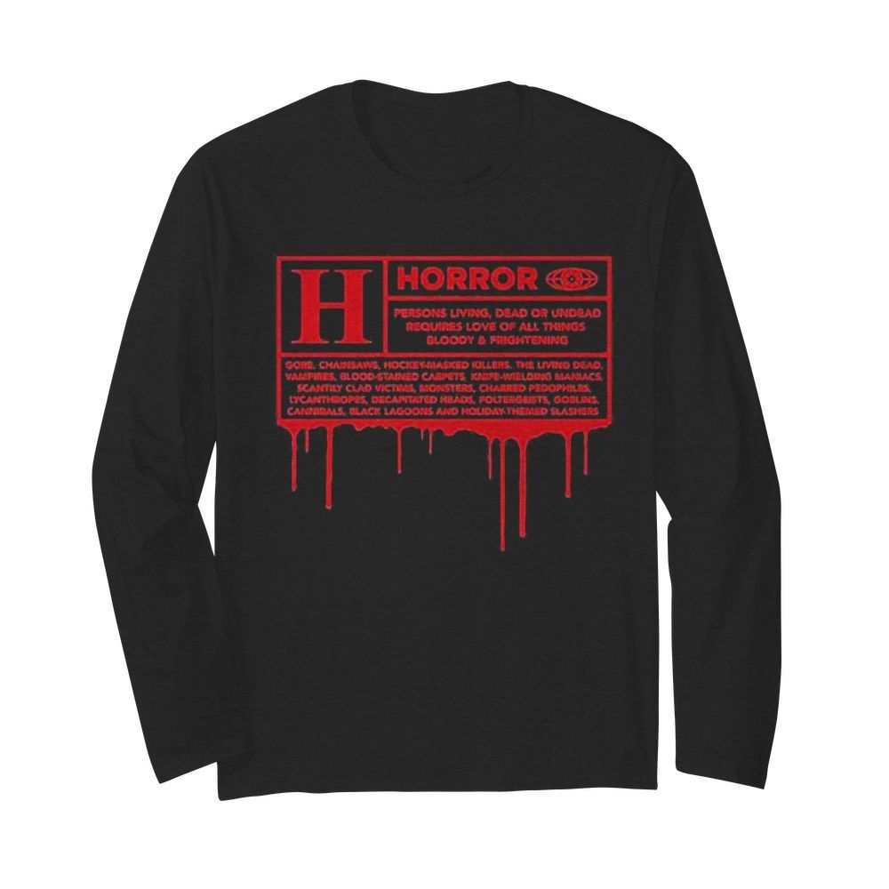 Horror persons living dead or undead requires love all things bloody and frightening  Long Sleeved T-shirt 