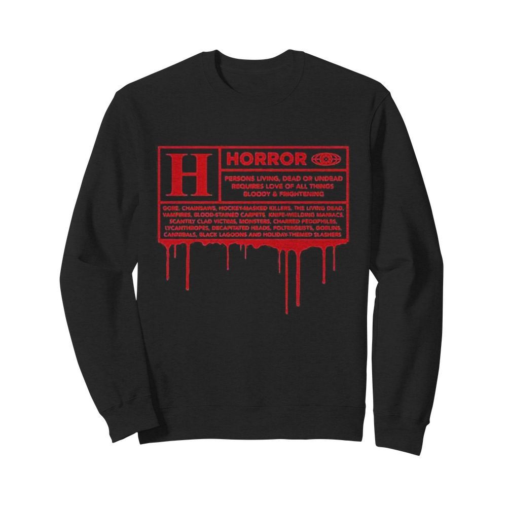 Horror persons living dead or undead requires love all things bloody and frightening  Unisex Sweatshirt