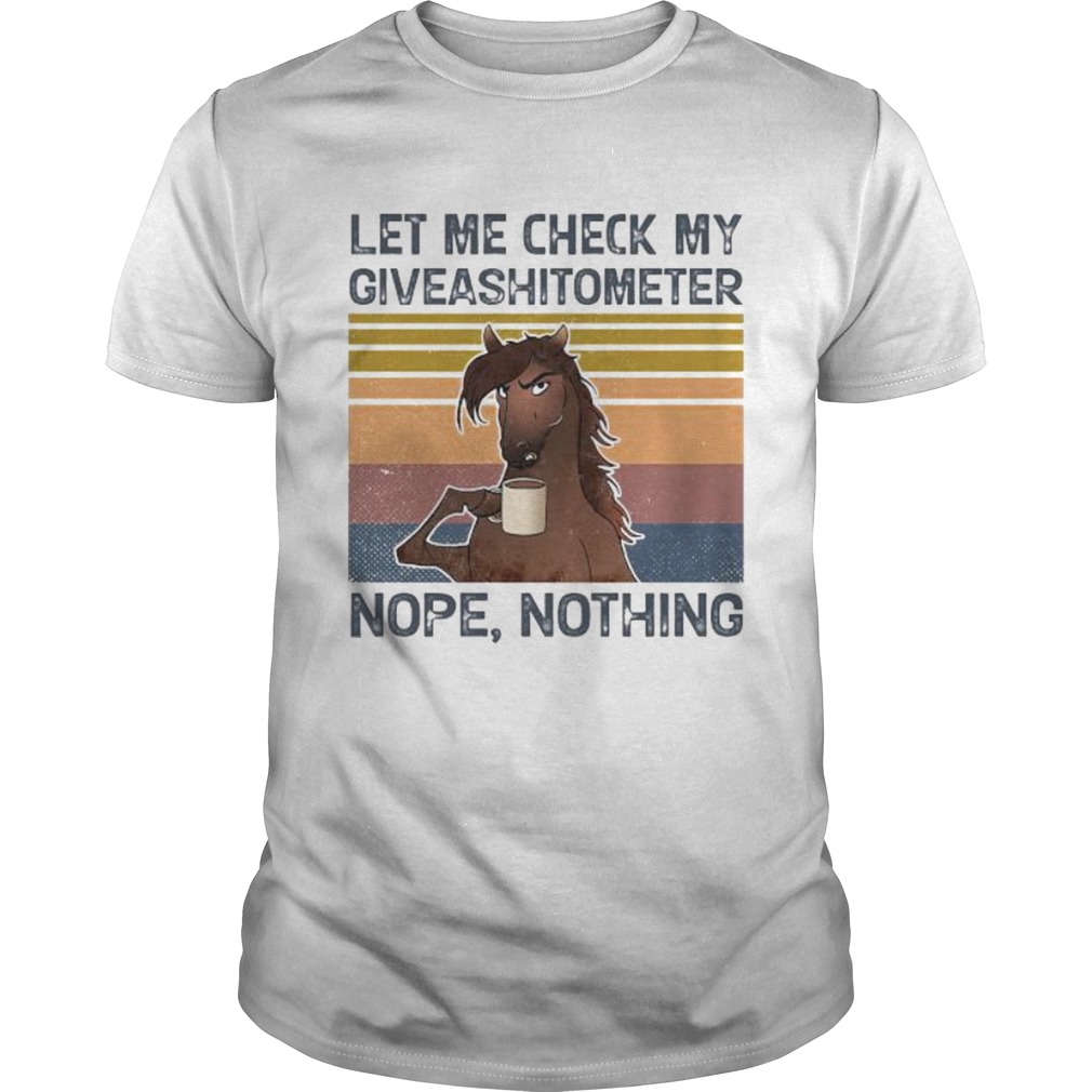 Horse Let me check my giveashitometer nope nothing vintage retro shirt