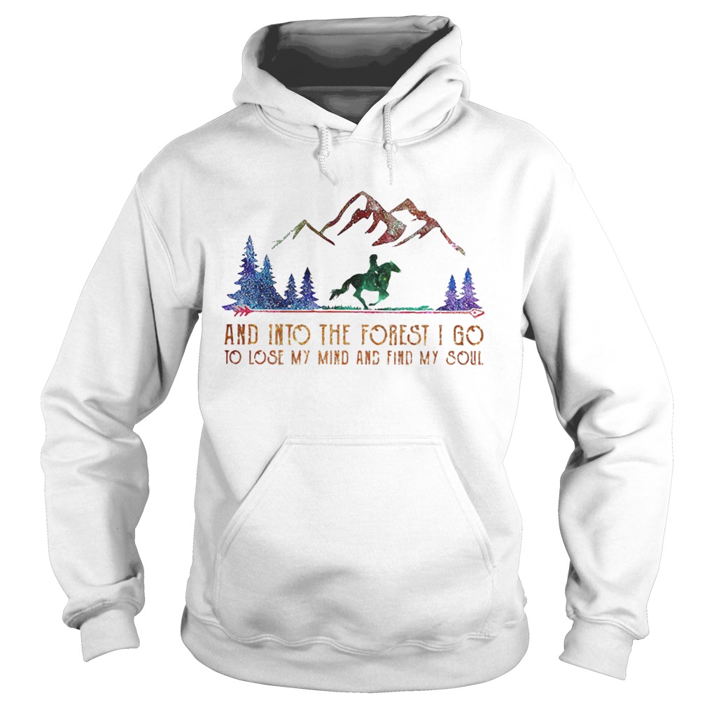 Horse mountain and into the forest i go to lose my mind and find my soul  Hoodie