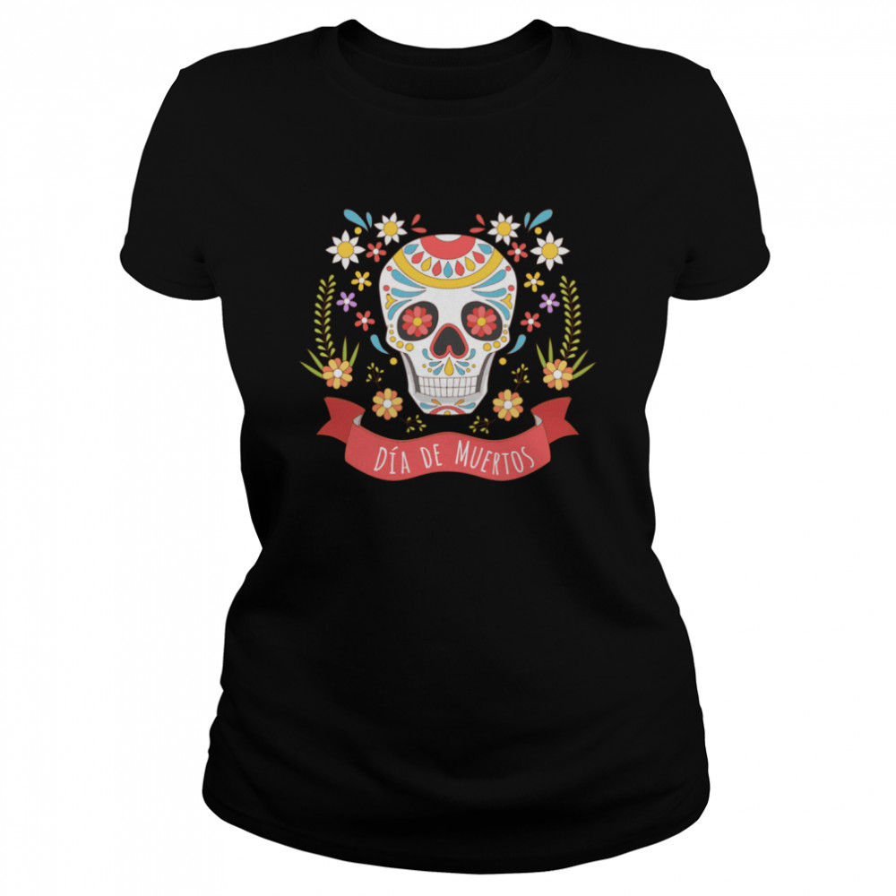 Hot Sugar Skull Dia De Muertos Day Of The Dead  Classic Women's T-shirt