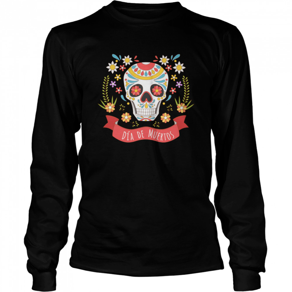 Hot Sugar Skull Dia De Muertos Day Of The Dead  Long Sleeved T-shirt