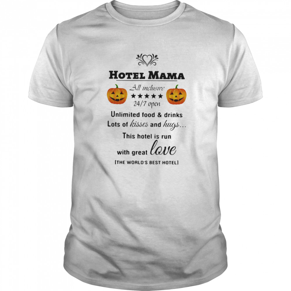 Hotel Mama All Inclusive 24 7 Open Unlimited Food And Drinks Lots Of Kisses And Hugs Pumpkin  Classic Men's T-shirt