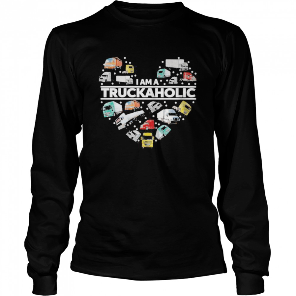 I AM A TRUCKAHOLIC HEART  Long Sleeved T-shirt