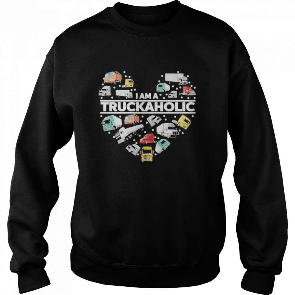 I AM A TRUCKAHOLIC HEART  Unisex Sweatshirt