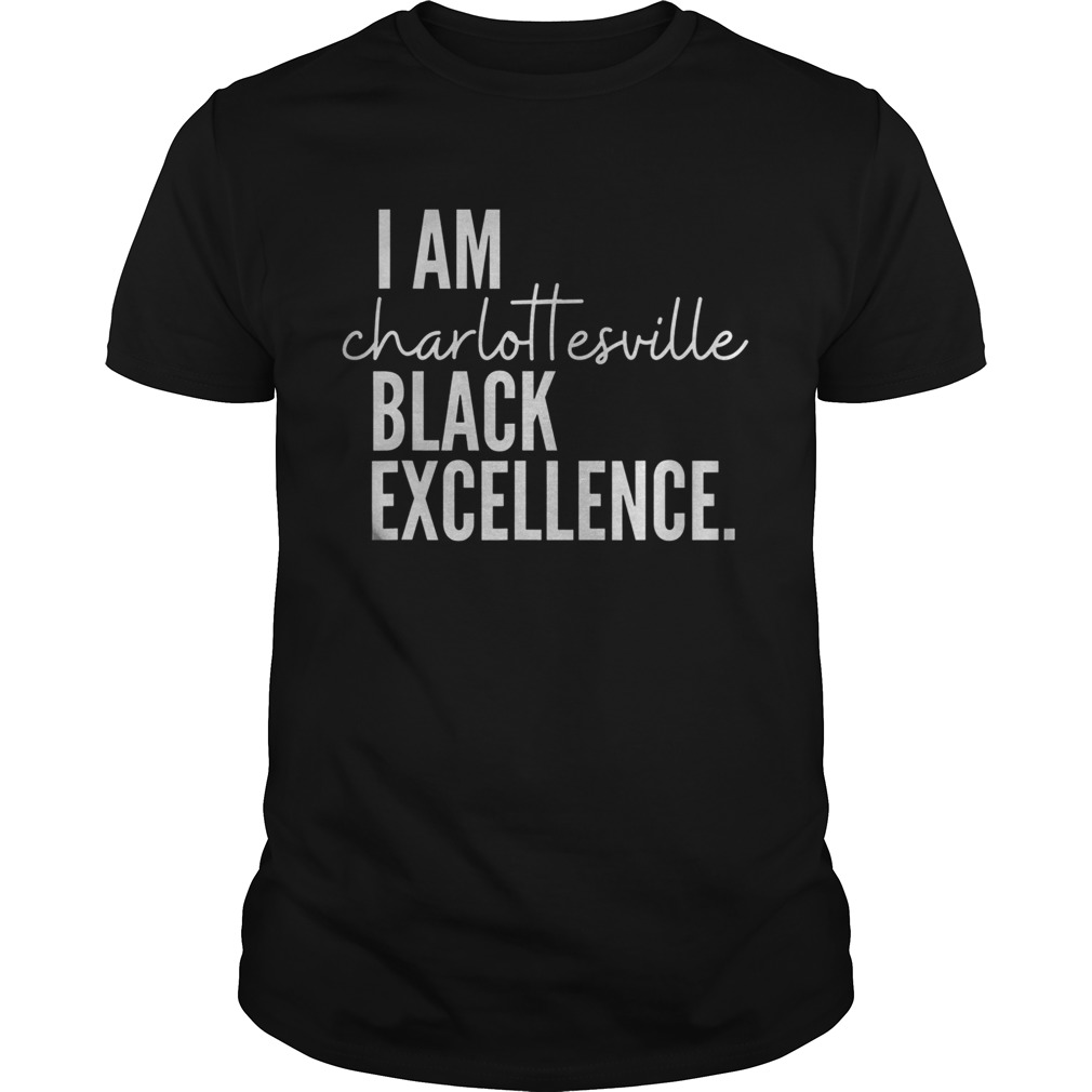 I AM Charlottesville Black Excellence shirt