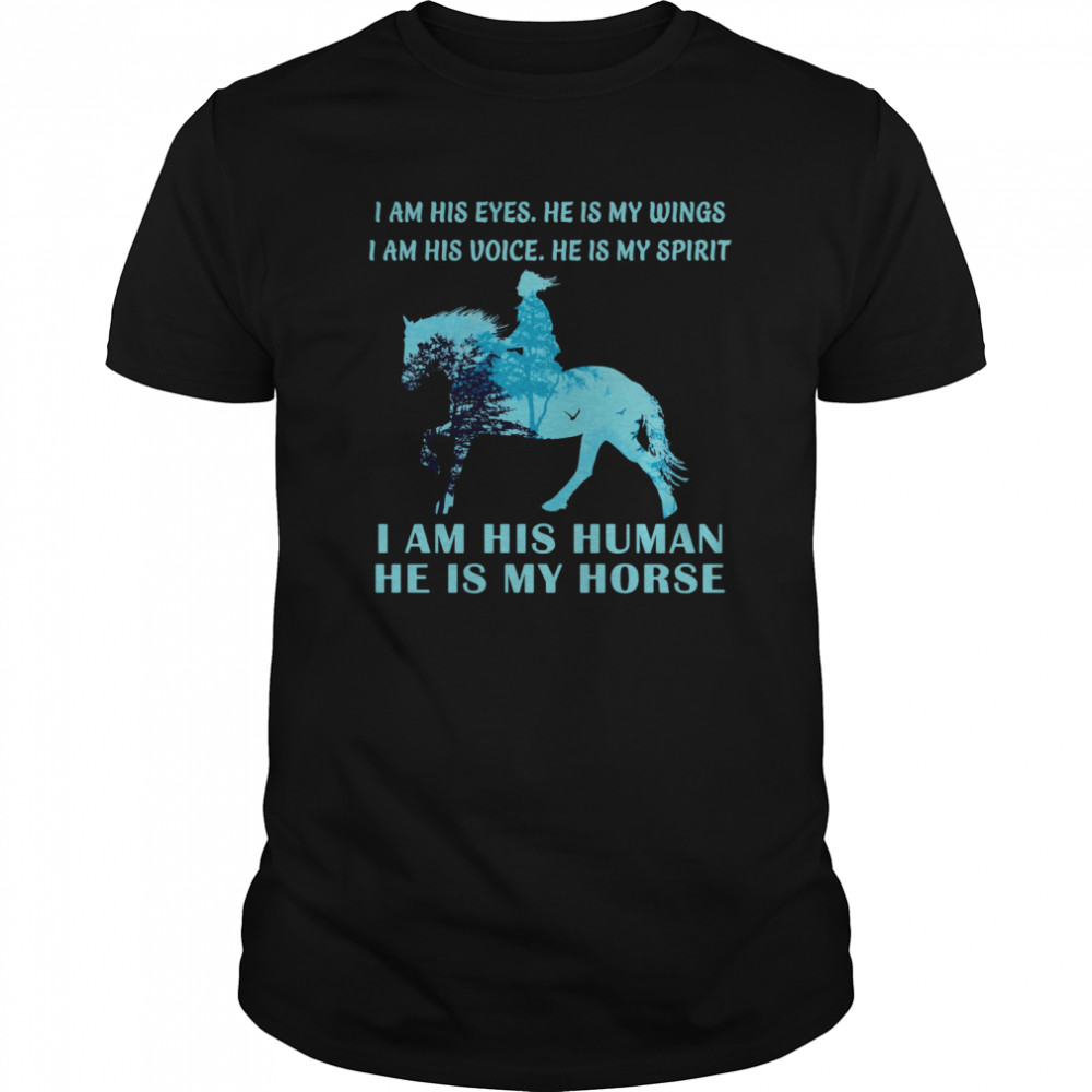 I AM His Human He Is My Horse shirt