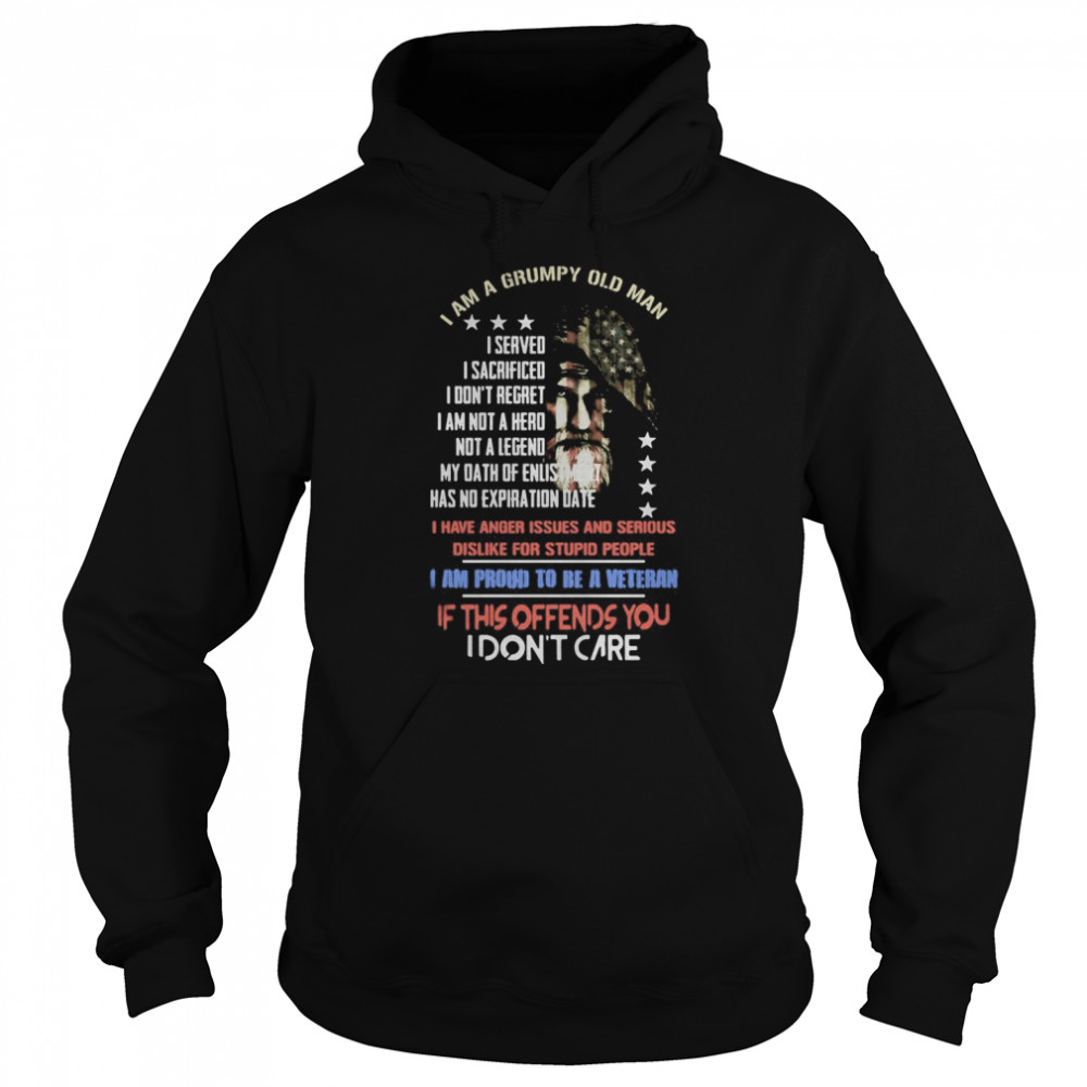 I Am A Grumpy Old Man I Served I Sacrificed I Don’t Regret I Am Not A Hero Not A Legend I Am Proud To Be A Veteran  Unisex Hoodie