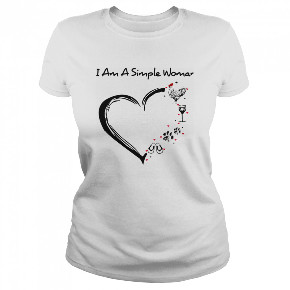 I Am A Simple Woman Chicken Wine Dog Paw And Flip Flop  Classic Women's T-shirt