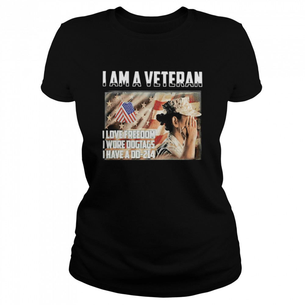 I Am A Veteran I Love Freedom I Wore Dog Tags I Have A Dd 214  Classic Women's T-shirt