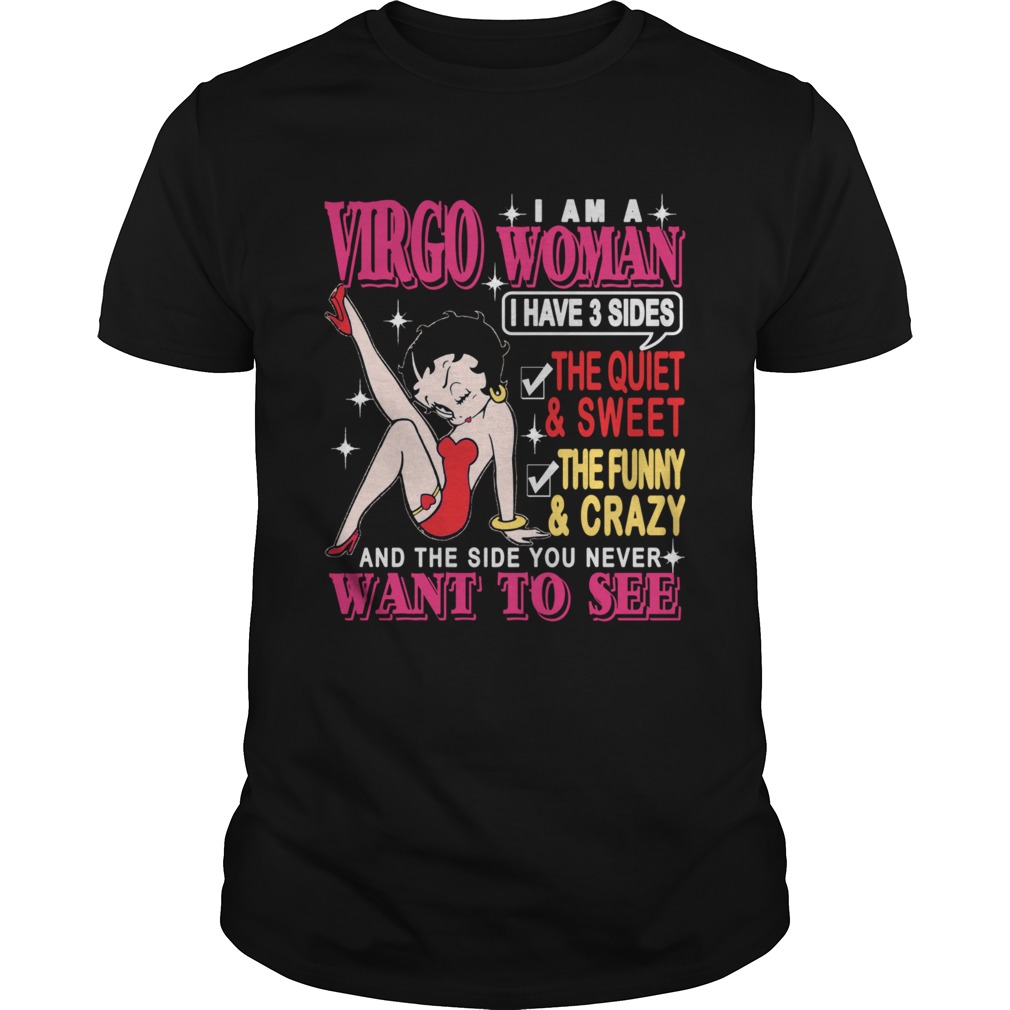 I Am A Virgo Woman I Have 3 Sides The Quiet And Sweet The Funny shirt