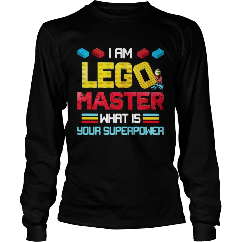 I Am Lego Master What Is Your Superpower  Long Sleeve