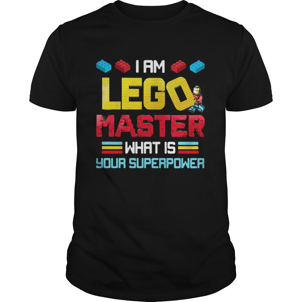 I Am Lego Master What Is Your Superpower  Unisex