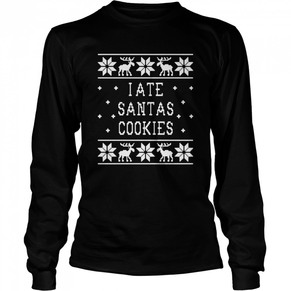 I Ate Santas Cookies Christmas  Long Sleeved T-shirt