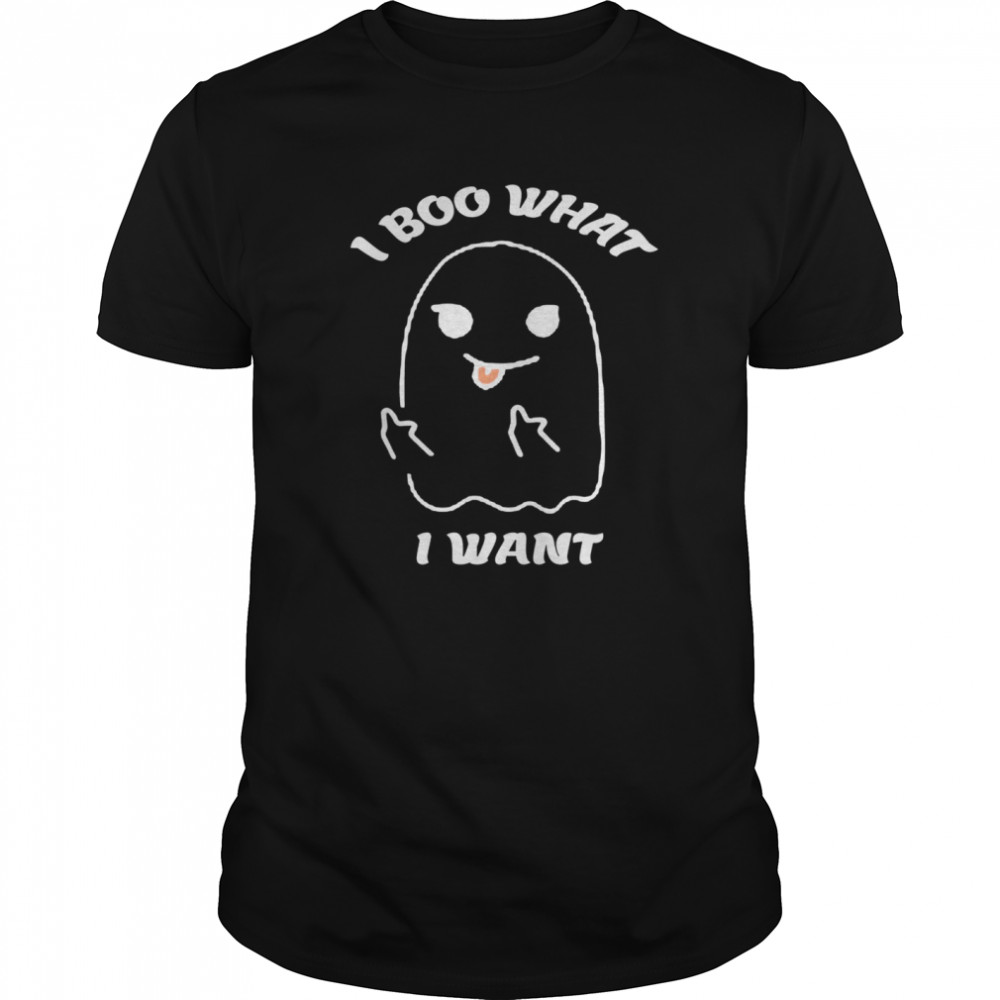 I BOO WHAT I WANT shirt