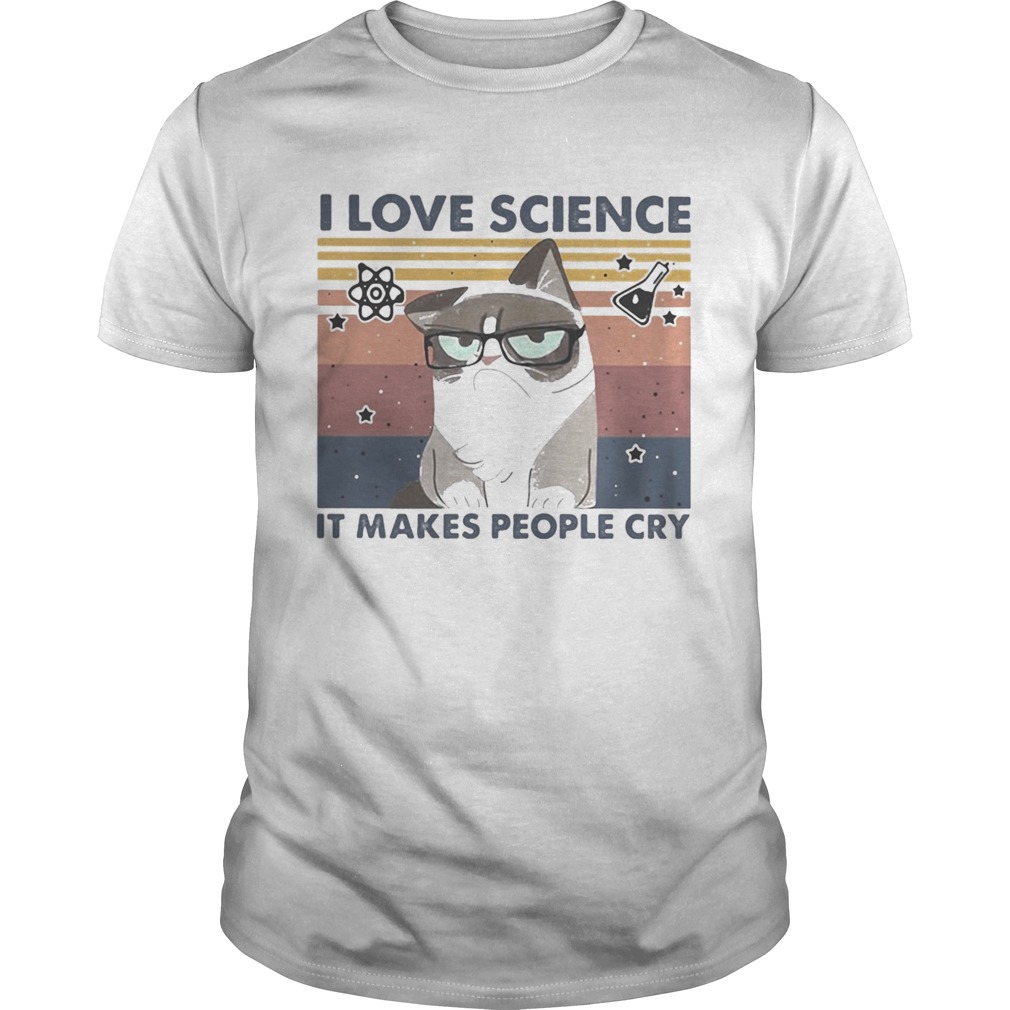 I LOVE SCIENCE IT MAKES PEOPLE CRY CAT VINTAGE RETRO shirt