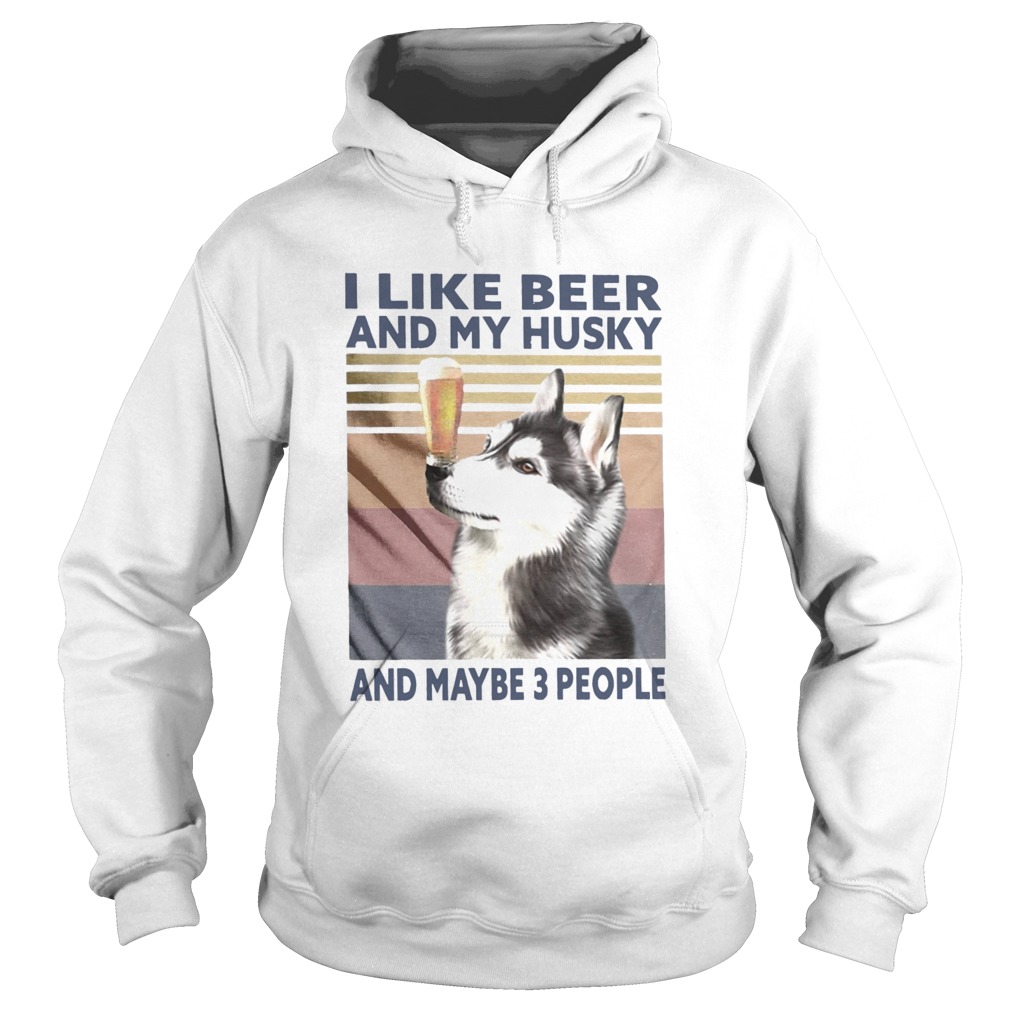 I Like Beer And My Husky And Maybe 3 People Vintage  Hoodie