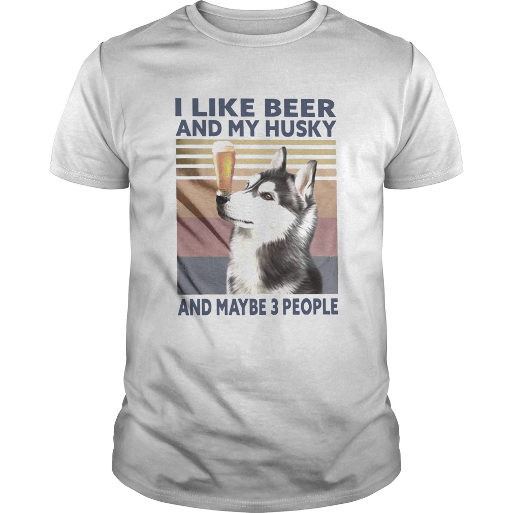 I Like Beer And My Husky And Maybe 3 People Vintage  Unisex