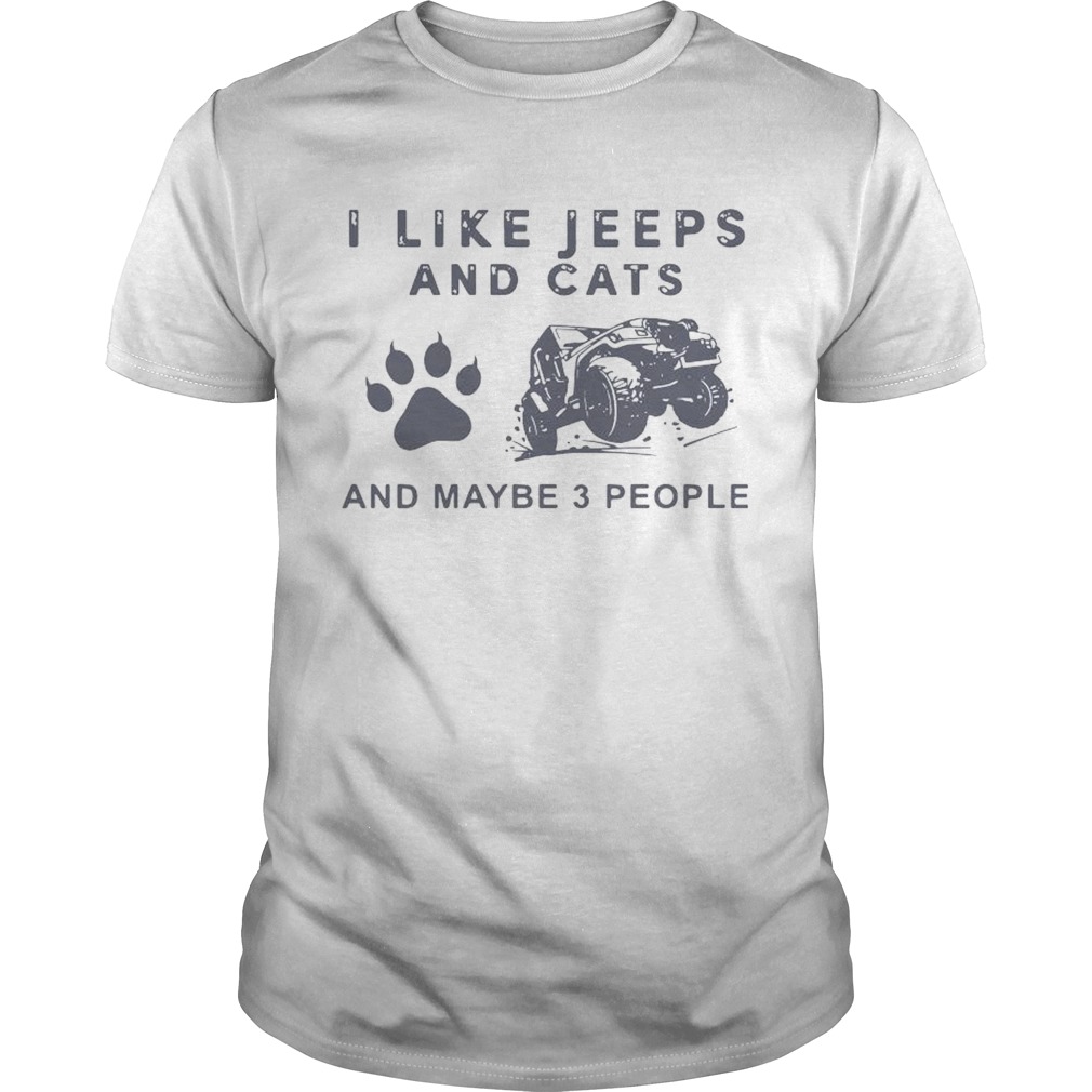 I Like Jeeps And Cats And Maybe 3 People shirt