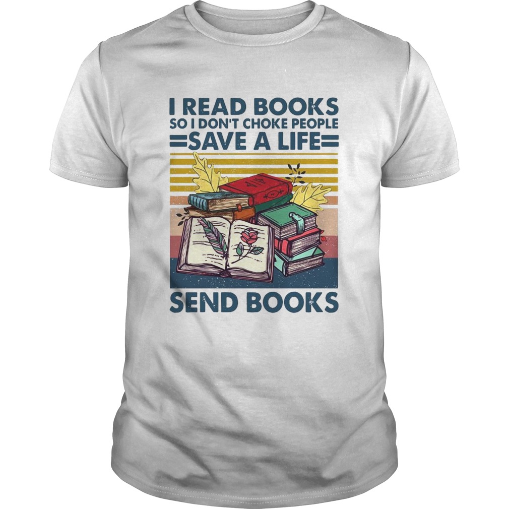 I Read Books So I Dont Choke People Save A Life Send Books Vintage shirt