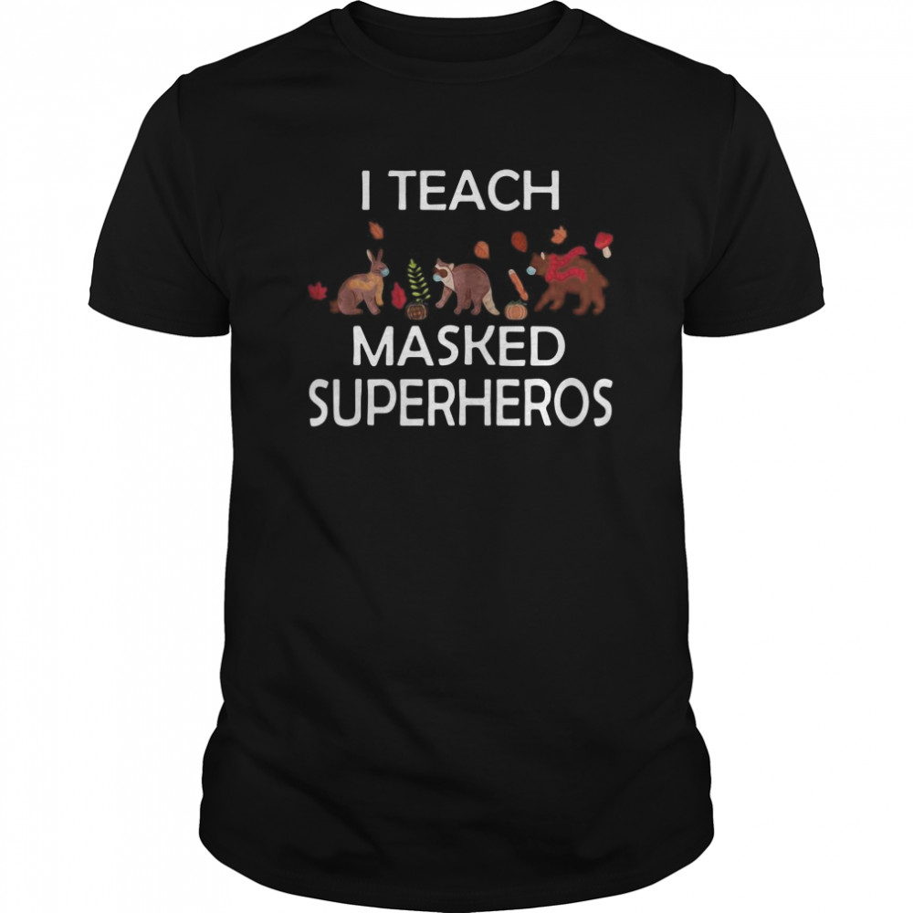 I Teach Masked Superheroes Funny Pumpkin Animals Lovers shirt