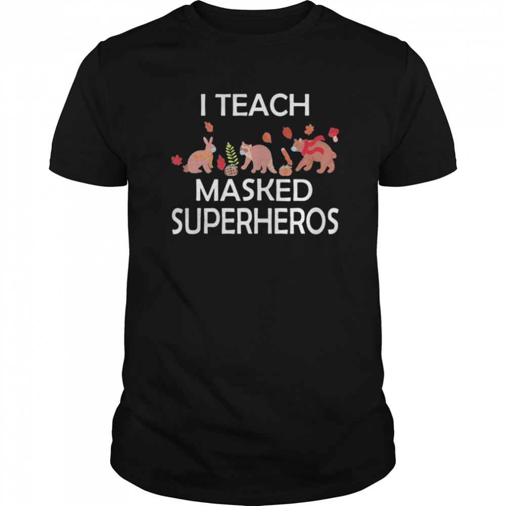 I Teach Masked Superheroes Funny Pumpkin Animals Lovers shirt