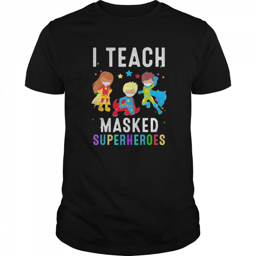 I Teach Masked Superheroes Virtual Teaching Learning Teacher shirt