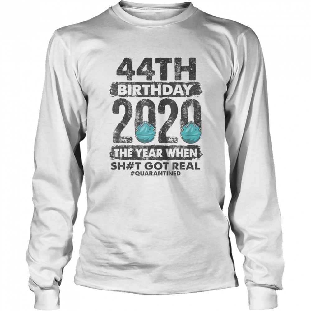 I Turned 44 In Quarantine 2020 44 years old 44th  Long Sleeved T-shirt