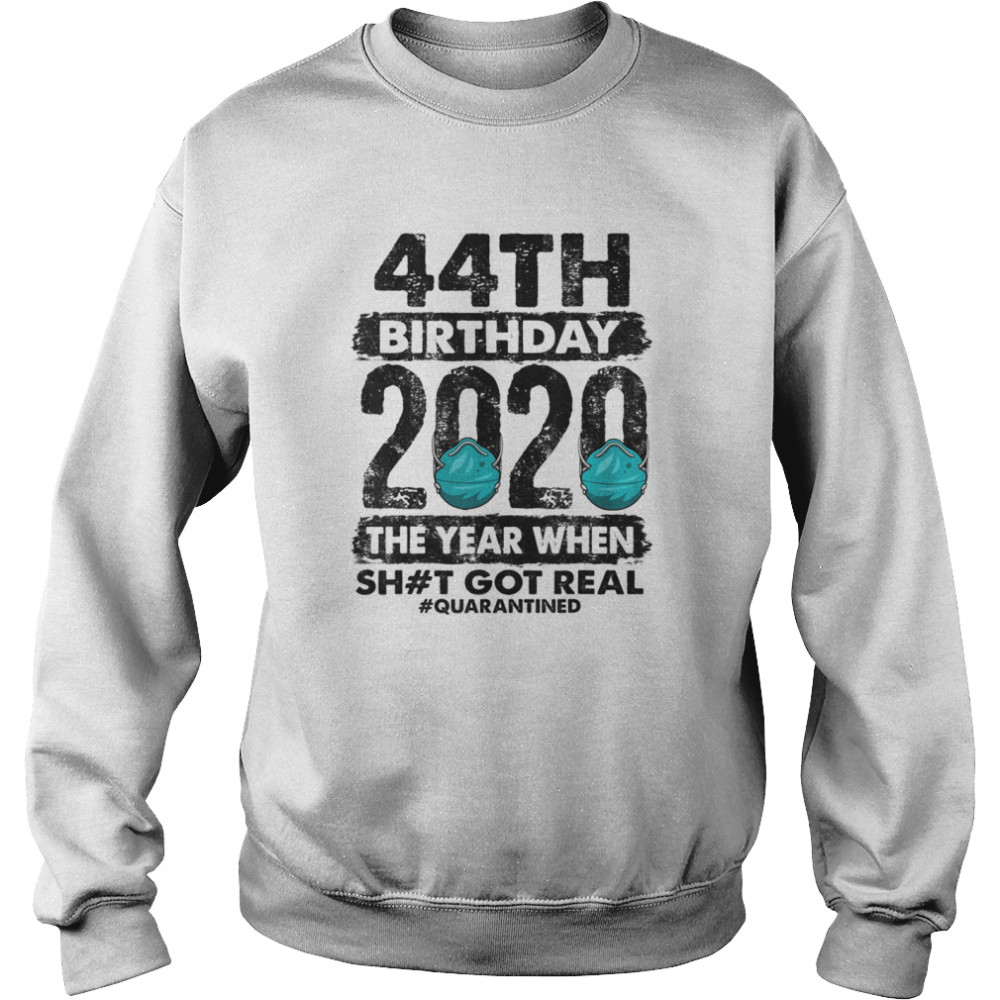 I Turned 44 In Quarantine 2020 44 years old 44th  Unisex Sweatshirt