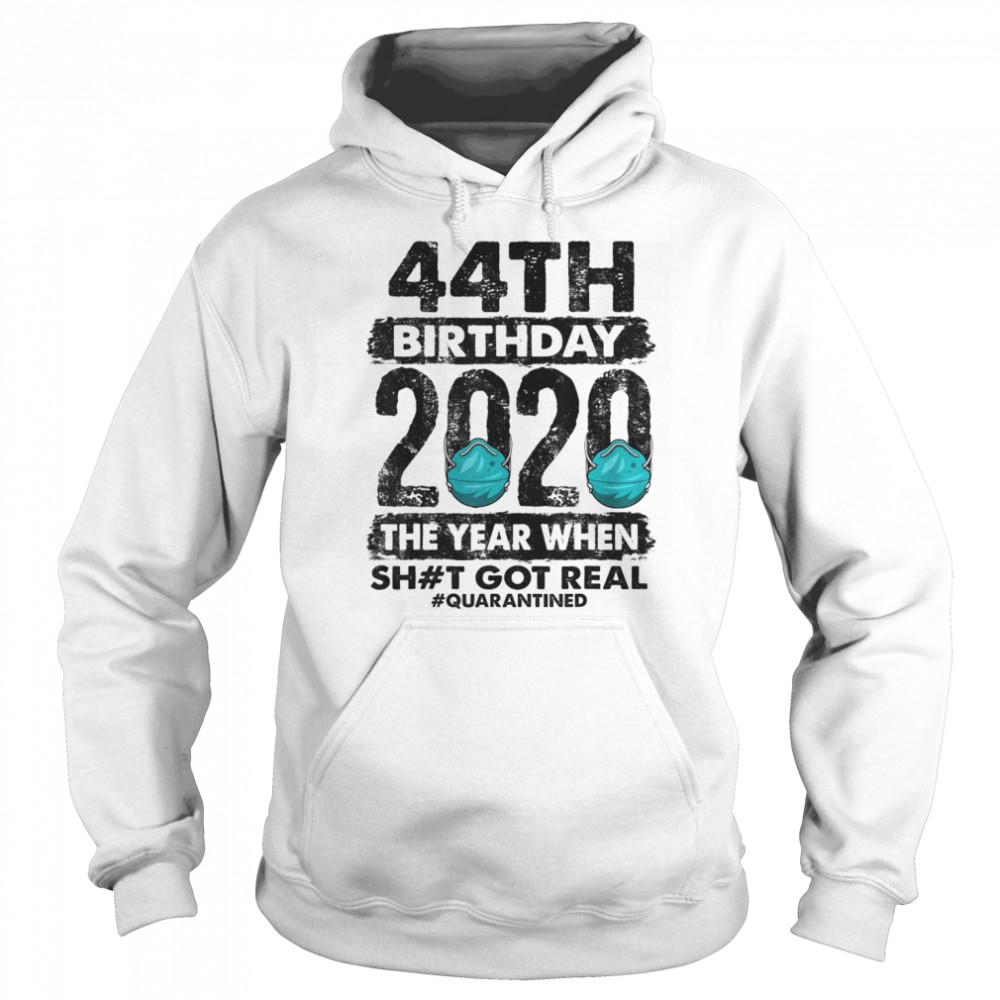 I Turned 44 In Quarantine 2020 44 years old 44th  Unisex Hoodie