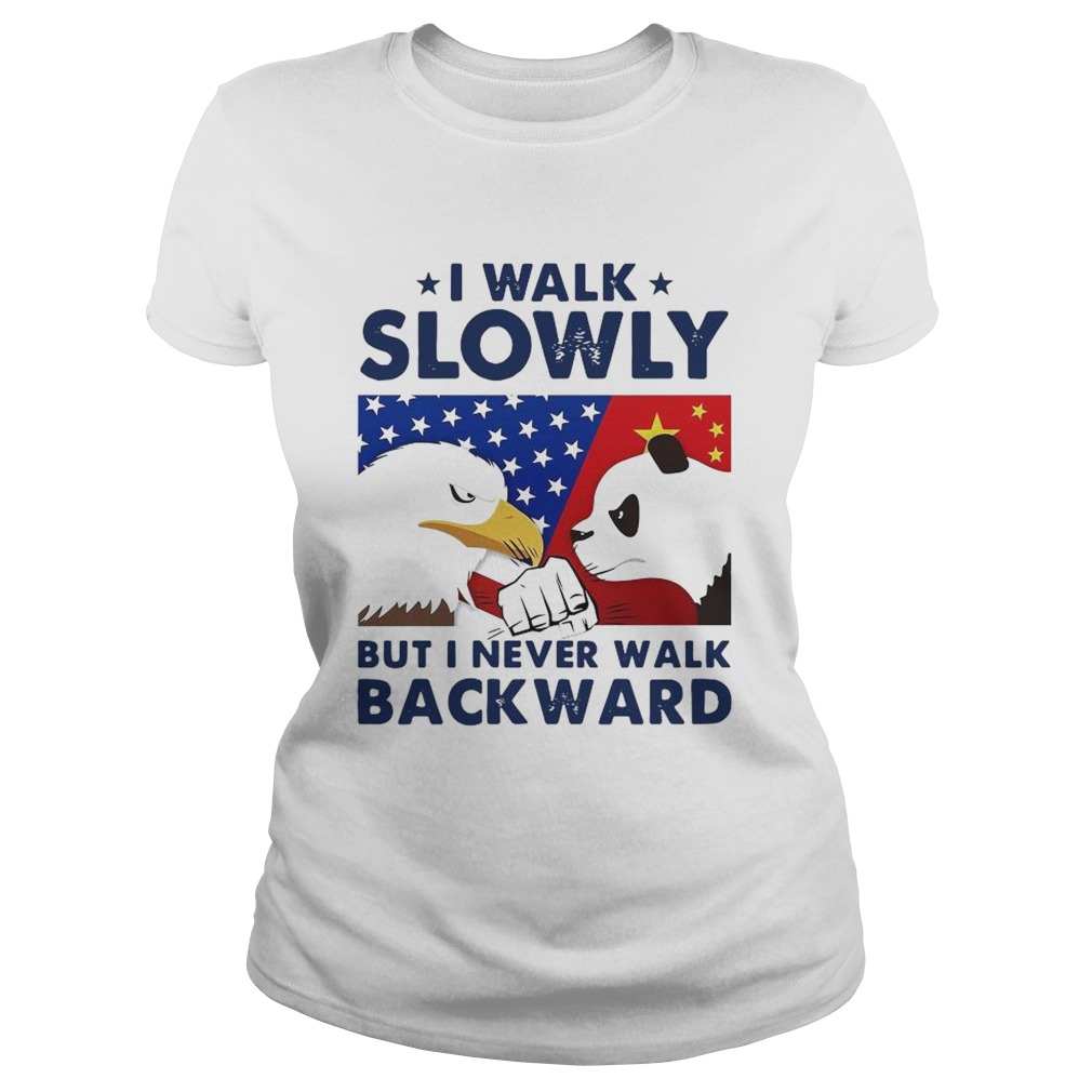 I Walk Slowly But I Never Walk Backward American Flag  Classic Ladies