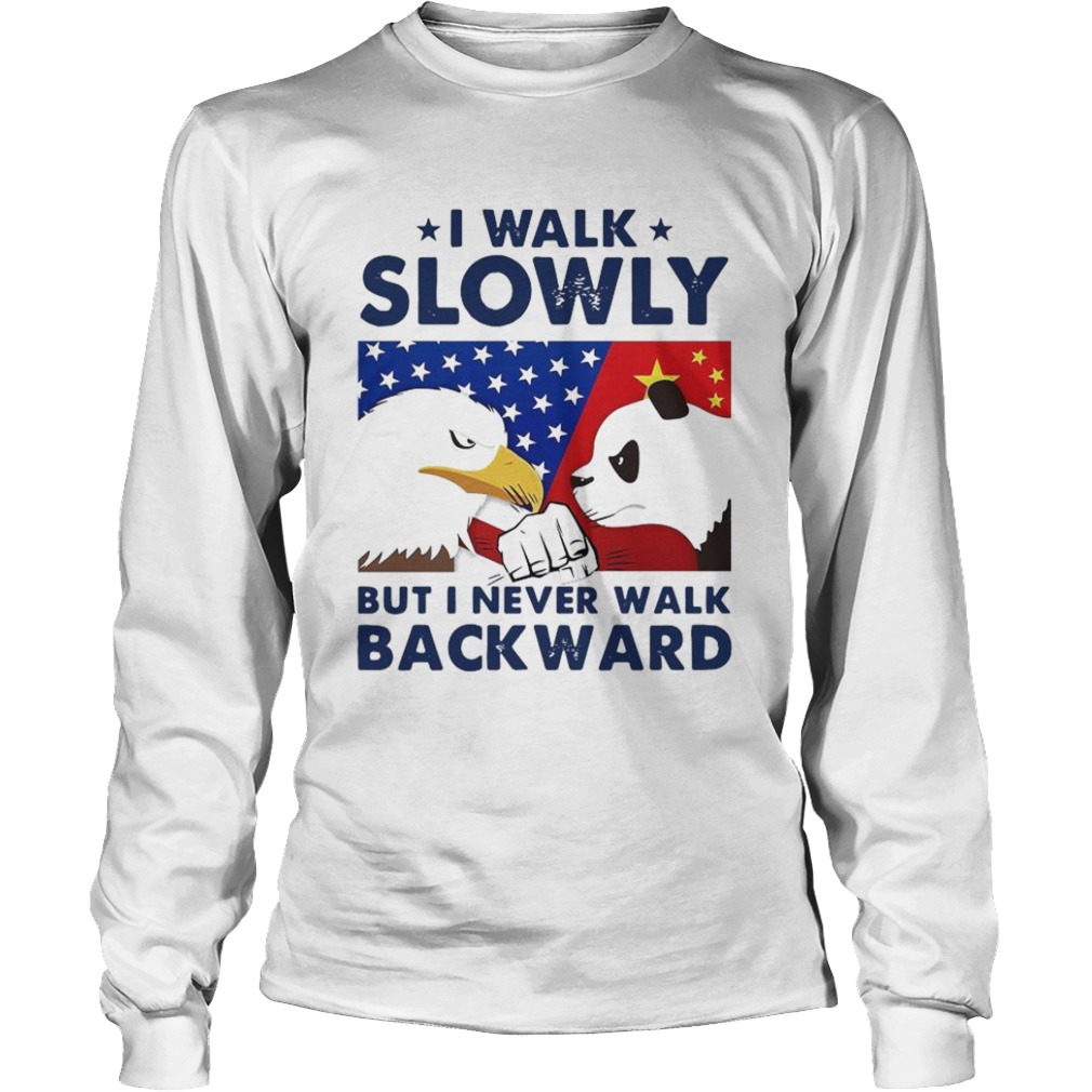 I Walk Slowly But I Never Walk Backward American Flag  Long Sleeve