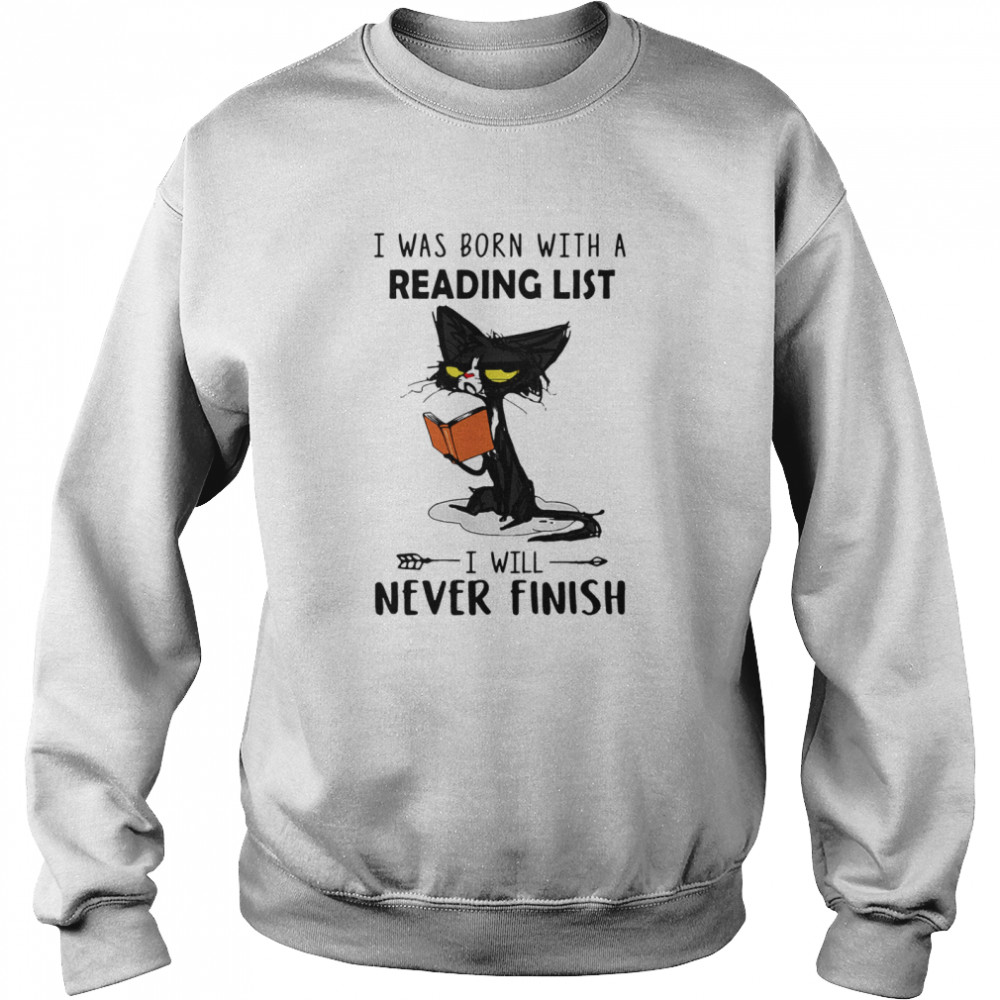 I Was Born With A Reading List I Will Never Finish  Unisex Sweatshirt