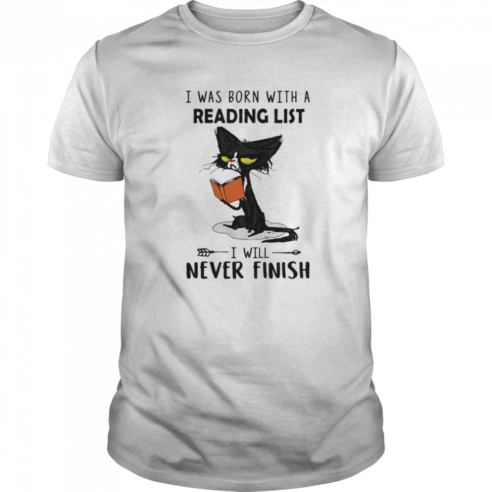 I Was Born With A Reading List I Will Never Finish  Classic Men's T-shirt