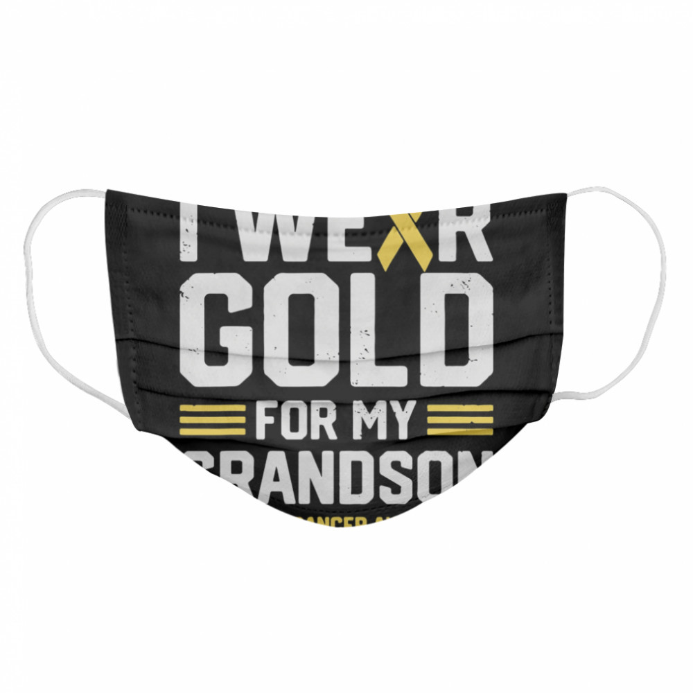 I Wear Gold For My Grandson Childhood Cancer Awareness Gifts  Cloth Face Mask