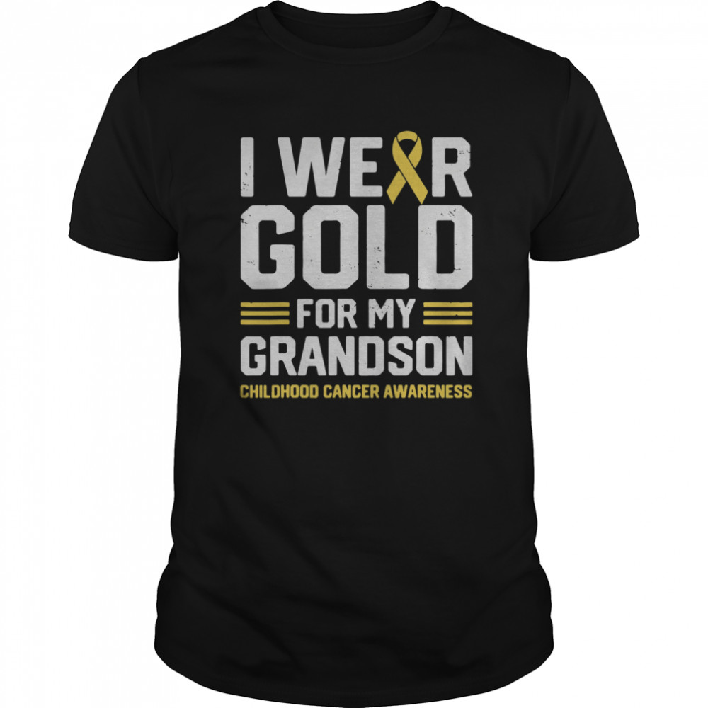 I Wear Gold For My Grandson Childhood Cancer Awareness Gifts shirt