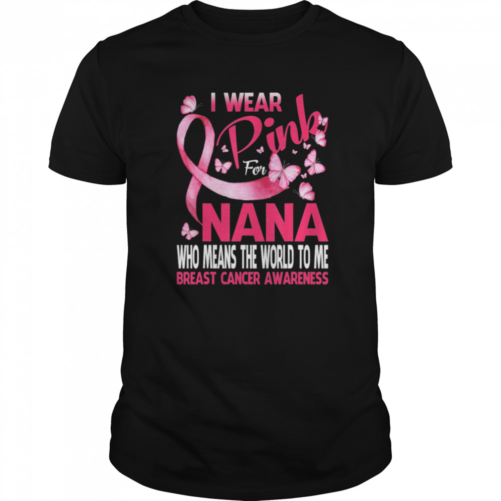 I Wear Pink For My Nana Breast cancer Awareness Butterfly shirt