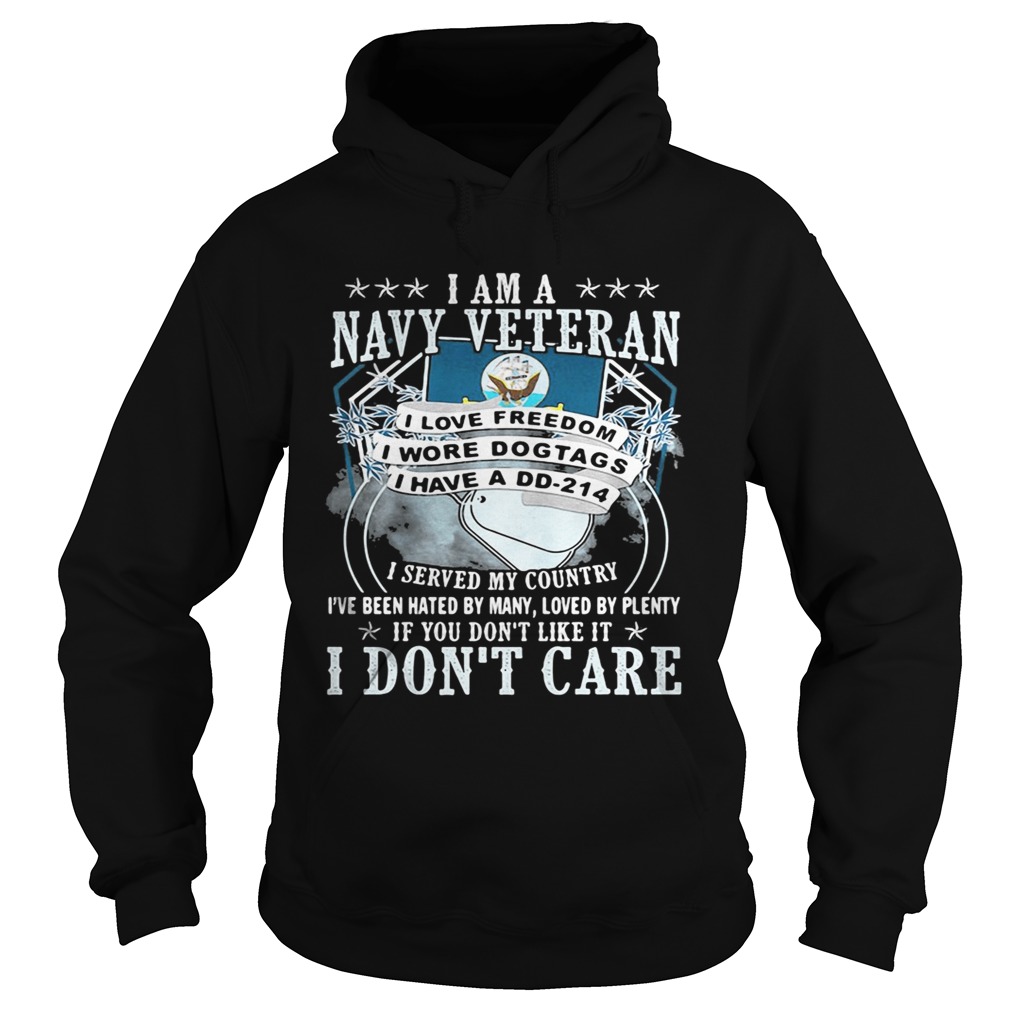 I am a navy veteran i served my country ive been hated by many loved by plenty if you dont like i Hoodie