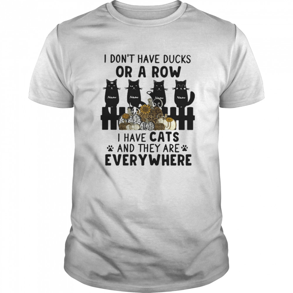 I don’t have ducks or a row i have cats and they are everywhere pumpkins leopard shirt